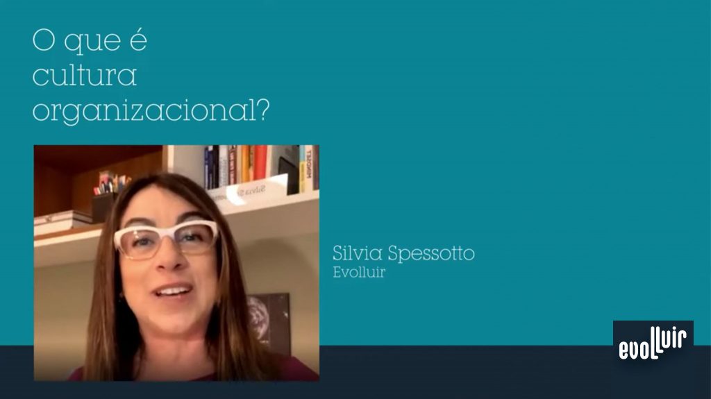 O que é cultura Organizacional com Silvia Spessotto da Evolluir e Francisco Cirillo